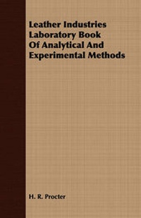Enlarge image Cover: Leather Industries Laboratory Book Of Analytical And Experimental Methods - Read Books