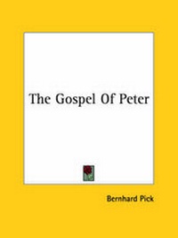 Abbildung von: The Gospel Of Peter - Kessinger Publishing