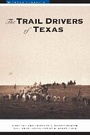 Cover: The Trail Drivers of Texas - University of Texas Press