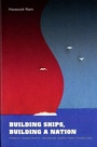 Cover: Building Ships, Building a Nation - University of Washington Press
