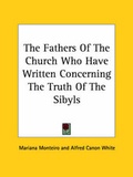 Cover: The Fathers Of The Church Who Have Written Concerning The Truth Of The Sibyls - Kessinger Publishing