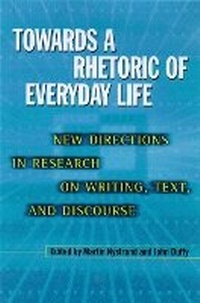 Enlarge image Cover: Towards a Rhetoric of Everyday Life - University of Wisconsin Press