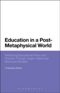 Enlarge image Cover: Education in a Post-Metaphysical World - Bloomsbury Academic USA