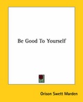Bild: Be Good To Yourself - Kessinger Publishing Co