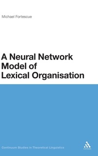 Enlarge image Cover: A Neural Network Model of Lexical Organisation - Continuum Publishing Corporation