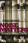 Cover: Noise Matters - Bloomsbury Academic USA