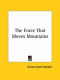 Bild: The Force That Moves Mountains - Kessinger Publishing