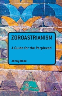 Enlarge image Cover: Zoroastrianism: A Guide for the Perplexed - Continuum Publishing Corporation