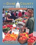 Cover: The Dane County Farmers' Market - University of Wisconsin Press