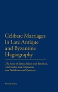 Cover: Celibate Marriages in Late Antique and Byzantine Hagiography - Continuum Publishing Corporation
