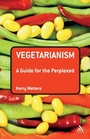 Cover: Vegetarianism: A Guide for the Perplexed - Continuum Publishing Corporation