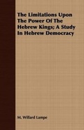 Cover: The Limitations Upon The Power Of The Hebrew Kings; A Study In Hebrew Democracy - Read Books