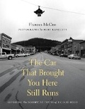 Cover: The Car That Brought You Here Still Runs - University of Washington Press