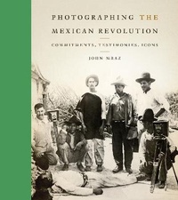 Abbildung von: Photographing the Mexican Revolution - University of Texas Press