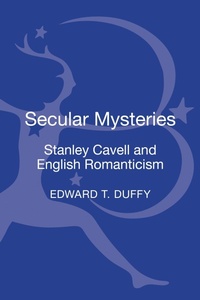 Bild vergrößern Bild: Secular Mysteries: Stanley Cavell and English Romanticism - Bloomsbury Academic USA