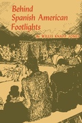 Cover: Behind Spanish American Footlights - University of Texas Press