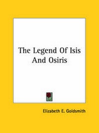 Abbildung von: The Legend Of Isis And Osiris - Kessinger Publishing