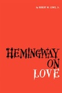 Cover: Hemingway on Love - University of Texas Press