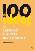 Cover: 100 Ideas for Teaching Physical Development - Continuum Publishing Corporation