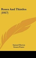 Cover: Roses And Thistles (1917) - Kessinger Publishing