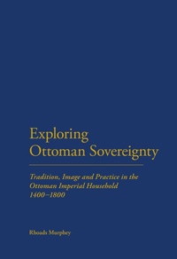 Enlarge image Cover: Exploring Ottoman Sovereignty - Bloomsbury Continuum