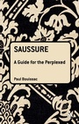 Cover: Saussure: A Guide For The Perplexed - Continuum Publishing Corporation