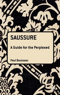 Enlarge image Cover: Saussure: A Guide For The Perplexed - Continuum Publishing Corporation
