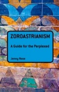 Enlarge image Cover: Zoroastrianism: A Guide for the Perplexed - Continuum Publishing Corporation