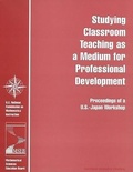 Cover: Studying Classroom Teaching as a Medium for Professional Development - National Academies Press