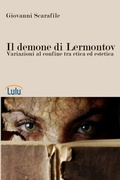 Cover: Il Demone Di Lermontov. Variazioni Al Confine Tra Etica Ed Estetica - Lulu.com