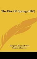 Cover: The Fire Of Spring (1905) - Kessinger Publishing