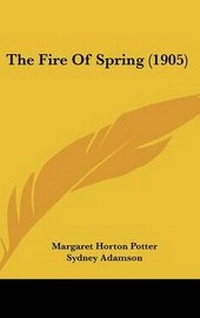 Enlarge image Cover: The Fire Of Spring (1905) - Kessinger Publishing