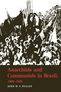 Abbildung von: Anarchists and Communists in Brazil, 1900-1935 - University of Texas Press