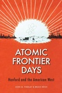 Cover: Atomic Frontier Days - University of Washington Press