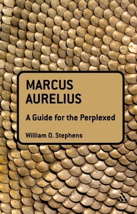 Enlarge image Cover: Marcus Aurelius: A Guide for the Perplexed - Continuum Publishing Corporation