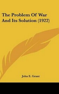 Enlarge image Cover: The Problem Of War And Its Solution (1922) - Kessinger Publishing