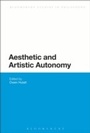Cover: Aesthetic and Artistic Autonomy - Bloomsbury Academic USA