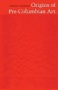 Cover: Origins of Pre-Columbian Art - University of Texas Press