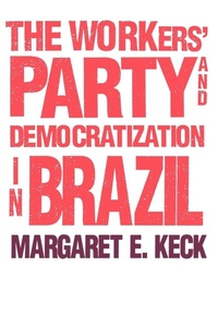 Enlarge image Cover: The Workers` Party and Democratization in Brazil - Yale University Press