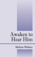 Cover: Awaken to Hear Him - Outskirts Press