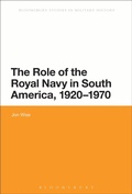Cover: The Role of the Royal Navy in South America, 1920-1970 - Bloomsbury Academic USA