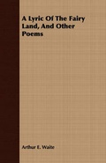 Cover: A Lyric Of The Fairy Land, And Other Poems - Read Books