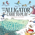 Cover: When the Alligator Came to Play - Hodder Children's Books