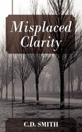 Cover: Misplaced Clarity - Outskirts Press