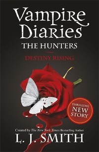 Enlarge image Cover: The Vampire Diaries: The Hunters: Destiny Rising - Hodder Children's Books