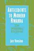 Cover: Antecedents to Modern Rwanda - University of Wisconsin Press