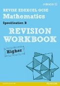 Cover: Revise Edexcel GCSE Mathematics Spec B Higher Revision Workbook - Heinemann Educational Books