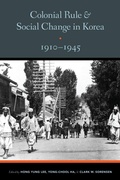 Cover: Colonial Rule and Social Change in Korea, 1910-1945 - University of Washington Press