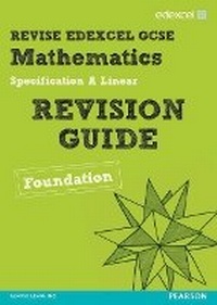 Enlarge image Cover: Revise Edexcel GCSE Mathematics Edexcel Spec A Found Revision Guide - Pearson Education