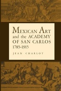 Cover: Mexican Art and the Academy of San Carlos, 1785-1915 - University of Texas Press